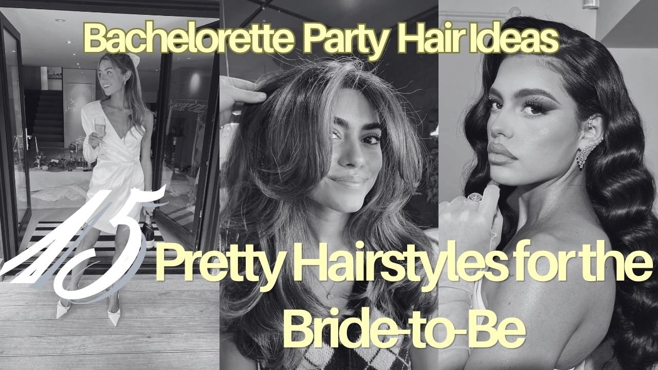 Bachelorette Party Hair Ideas